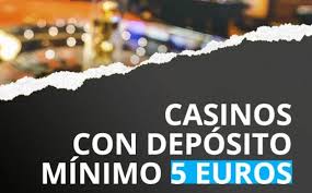 Deposito 5 Euro Casino Giocare Con Piccole Scommesse e Grandi Divertimenti